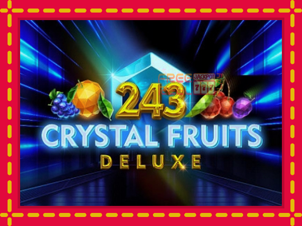 243 Crystal Fruits Deluxe: luaj online