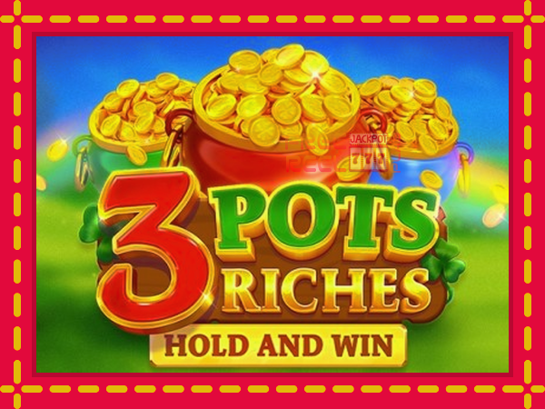 3 Pots Riches: Hold and Win: luaj online