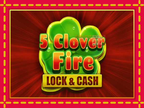 5 Clover Fire Lock & Cash: luaj online