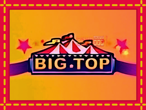 Big Top: luaj online