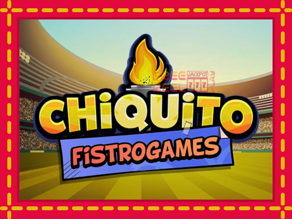 Chiquito FistroGames: luaj online