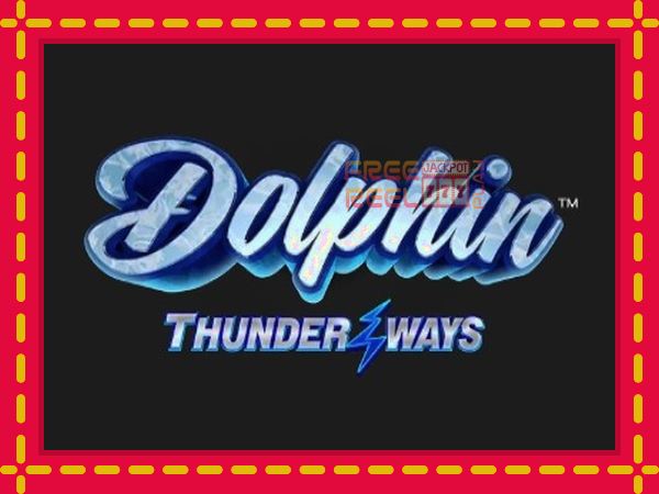 Dolphin Thunder Ways: luaj online