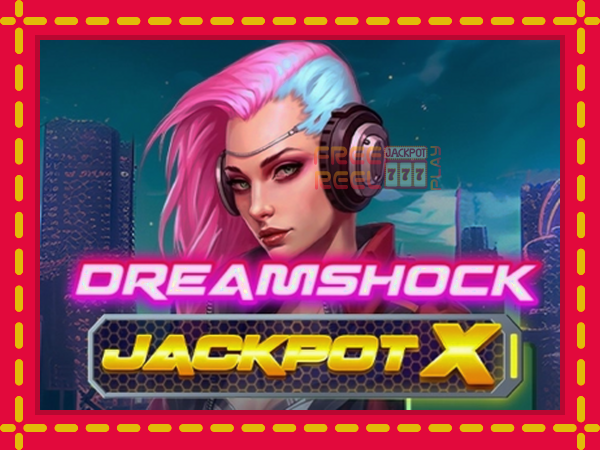 Dreamshock: Jackpot X: luaj online