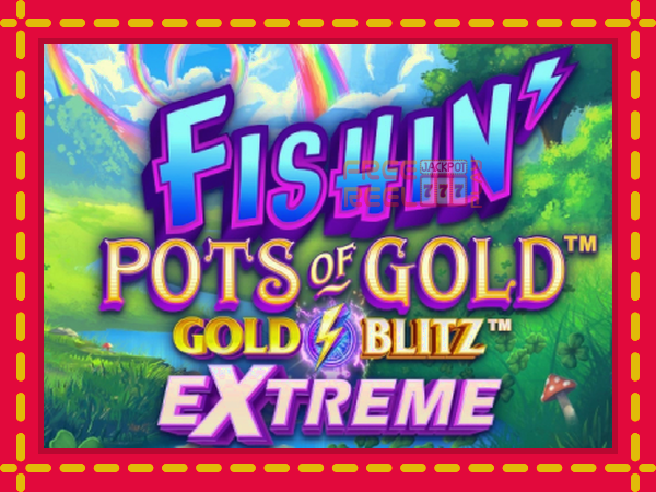 Fishin Pots of Gold: Gold Blitz Extreme: luaj online