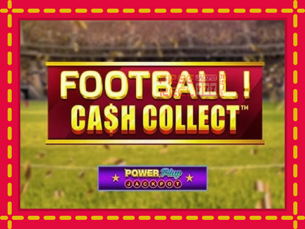 Football Cash Collect PowerPlay Jackpot: luaj online