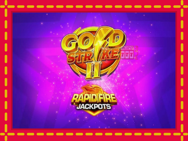 Gold Strike II Rapid Fire Jackpots: luaj online