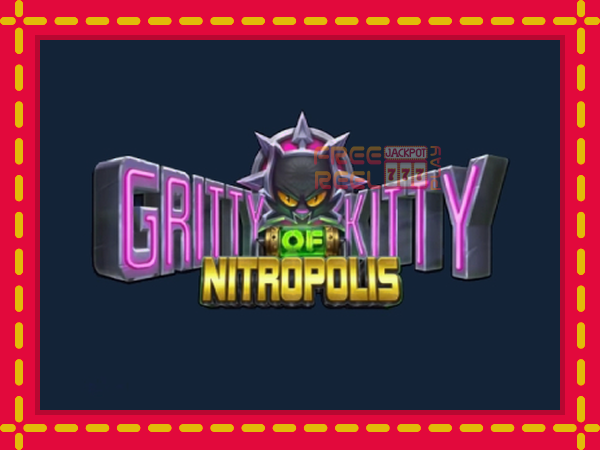 Gritty Kitty of Nitropolis: luaj online