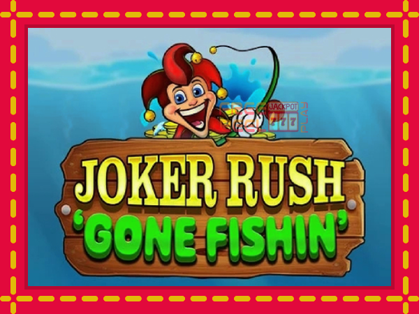 Joker Rush Gone Fishin: luaj online