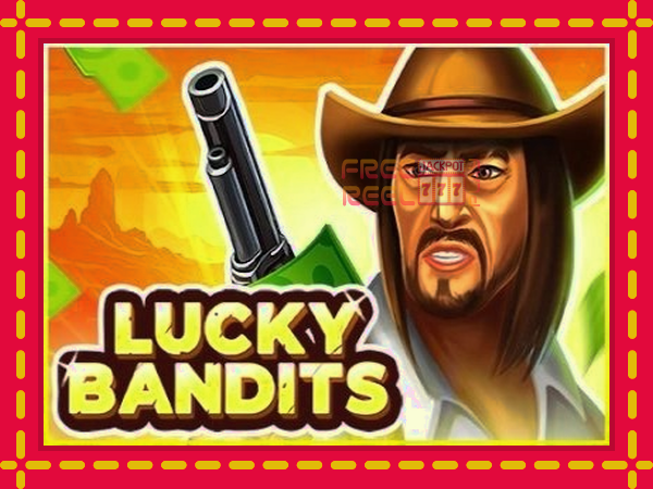 Lucky Bandits: luaj online