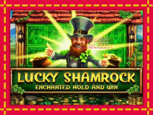 Lucky Shamrock - Enchanted Hold and Win: luaj online