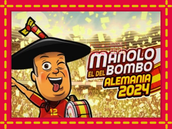 Manolo el del Bombo Alemania 2024: luaj online