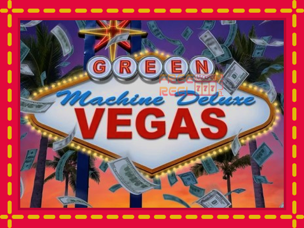 The Green Machine Deluxe Vegas: luaj online