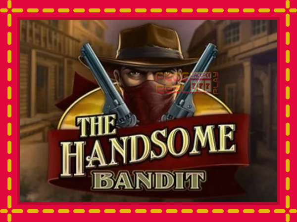 The Handsome Bandit: luaj online