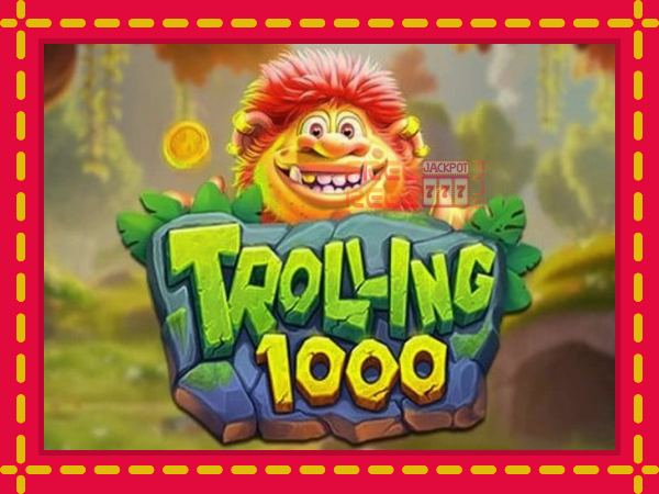 Trolling 1000: luaj online